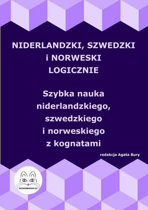 Niderlandzki, szwedzki i norweski logicznie. Szybka nauka niderlandzkiego, szwedzkiego i norweskiego z kognatami