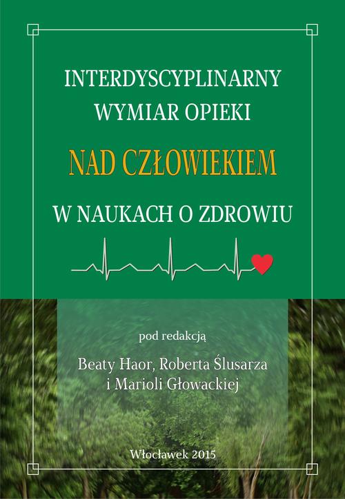 Interdyscyplinarny wymiar opieki nad człowiekiem w naukach o zdrowiu