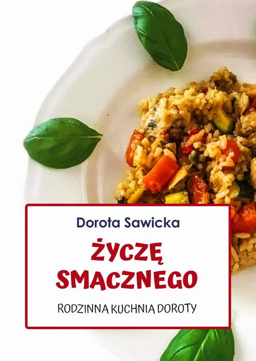 Życzę smacznego Rodzinna kuchnia Doroty