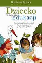 Dziecko w świecie edukacji Przykłady zajęć kompleksowych