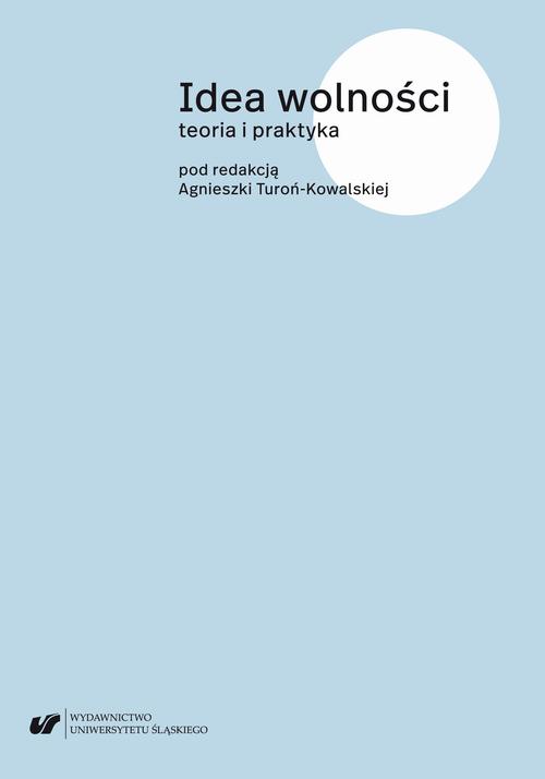 Idea wolności. Teoria i praktyka