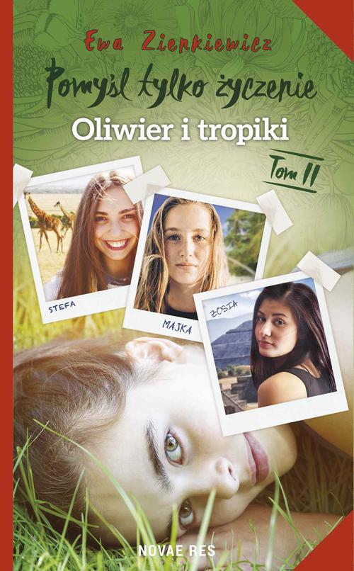 Pomyśl tylko życzenie. Tom II. Oliwier i tropiki