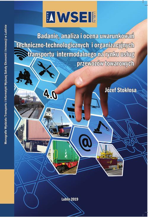 Badanie, analiza i ocena uwarunkowań techniczno-technologicznych i organizacyjnych transportu intermodalnego na rynku usług przewozów towarowych