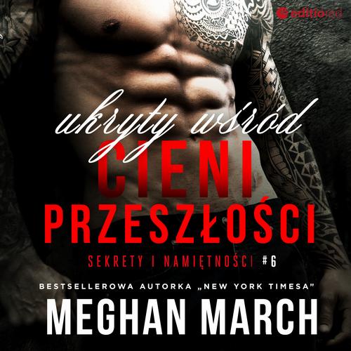 Ukryty wśród cieni przeszłości. Sekrety i namiętności #6