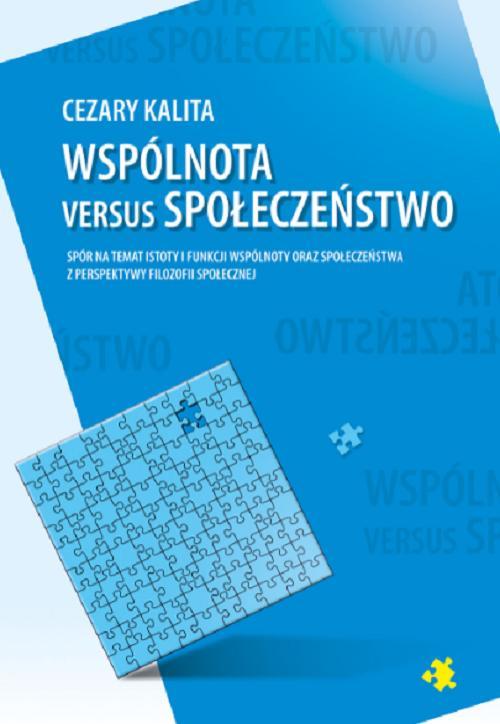 Wspólnota versus społeczeństwo. Spór na temat istoty i funkcji wspólnoty oraz społeczeństwa z perspektywy filozofii społecznej