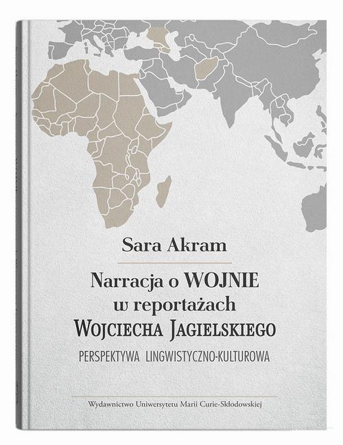 Narracja o WOJNIE w reportażach Wojciecha Jagielskiego Perspektywa lingwistyczno-kulturowa