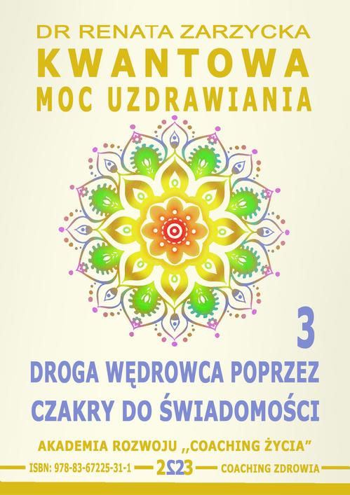 Kwantowa Moc Uzdrawiania. Księga 3. Droga Wędrowca poprzez Czakry do Świadomości