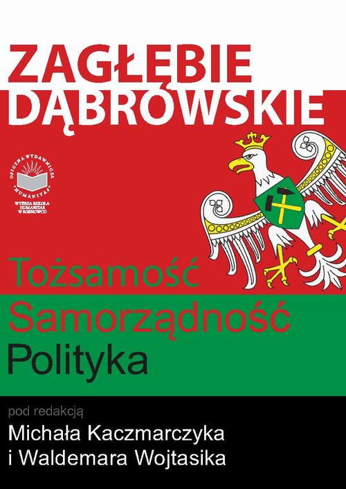 Zagłębie Dąbrowskie. Tożsamość – Samorządność – Polityka