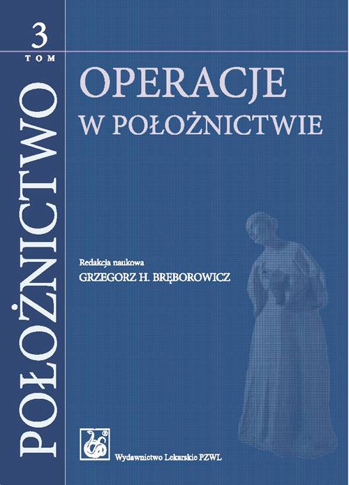 Położnictwo. Tom 3. Operacje w położnictwie