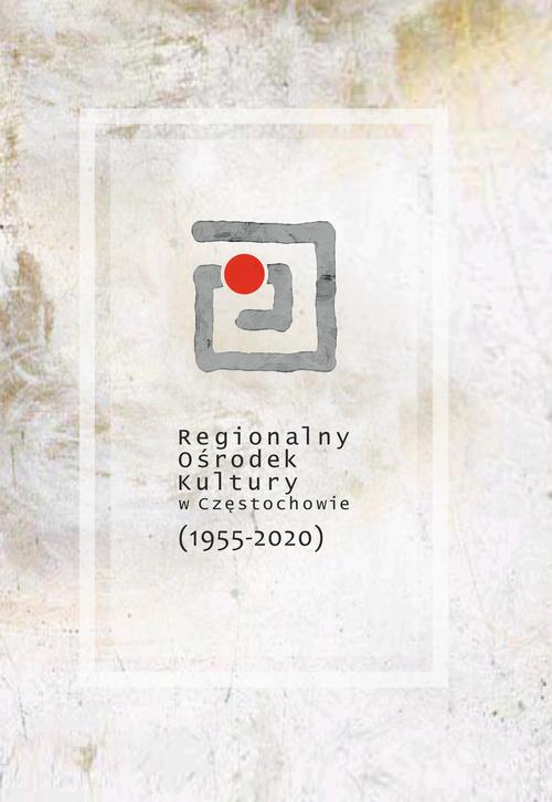 Regionalny Ośrodek Kultury w Częstochowie (1955–2020)
