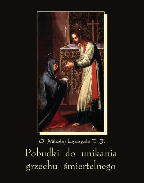 Pobudki do unikania grzechu śmiertelnego i kilka innych rozważań pobożnych