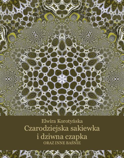 Czarodziejska sakiewka i dziwna czapka oraz inne baśnie