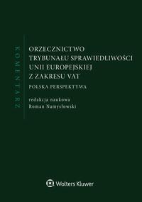 Orzecznictwo Trybunału Sprawiedliwości Unii Europejskiej z zakresu VAT. Komentarz