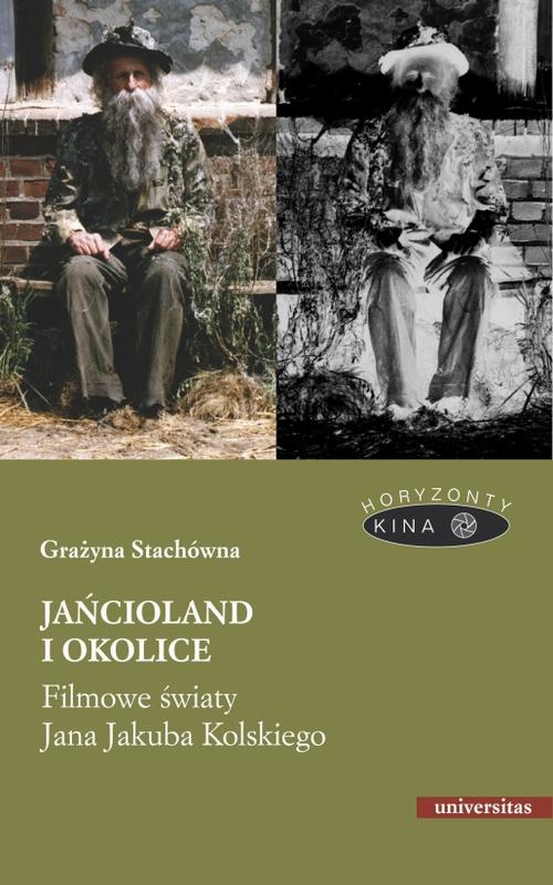 Jańcioland i okolice Filmowe światy Jana Jakuba Kolskiego