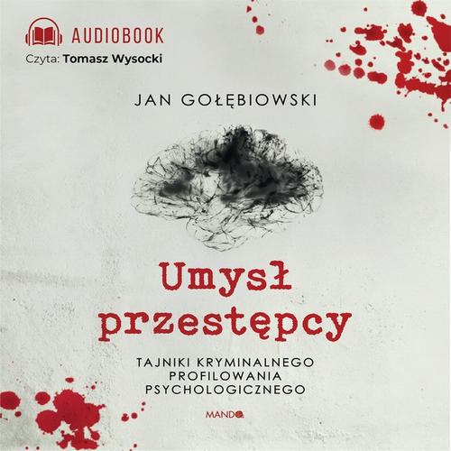 Umysł przestępcy. Profilowanie kryminalne