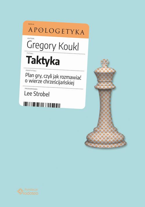 Taktyka. Plan gry, czyli jak rozmawiać o wierze chrześcijańskiej