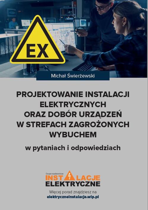 Projektowanie instalacji elektrycznych oraz dobór urządzeń w strefach zagrożonych wybuchem w pytaniach i odpowiedziach