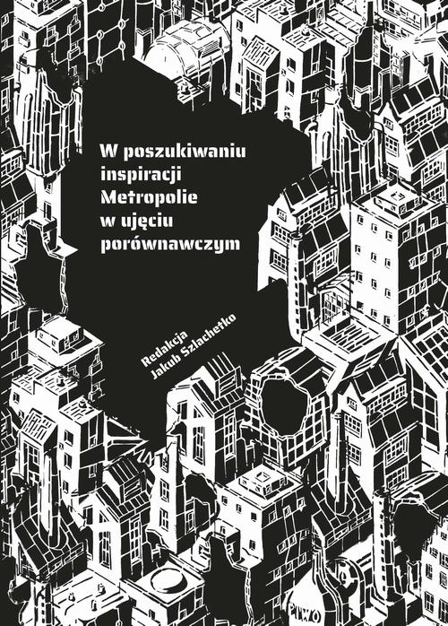 W poszukiwaniu inspiracji. Metropolie w ujęciu porównawczym