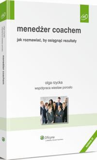 Menedżer coachem. Jak rozmawiać, by osiągnąć rezultaty