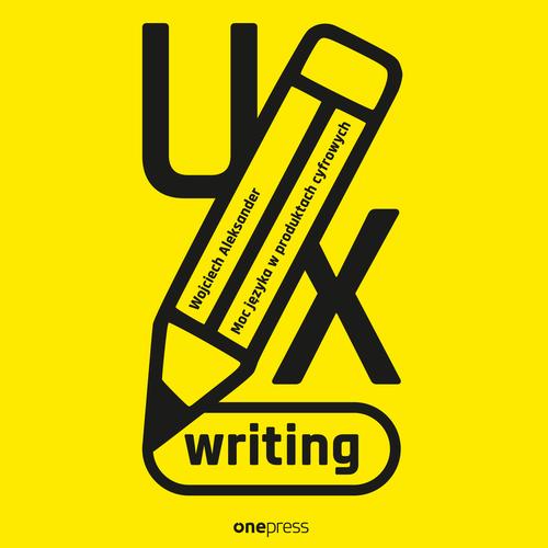 UX writing. Moc języka w produktach cyfrowych