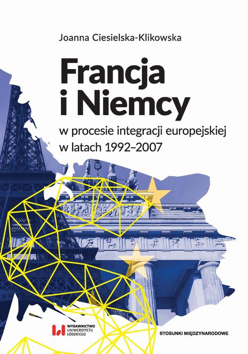 Francja i Niemcy w procesie integracji europejskiej w latach 1992-2007