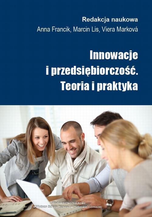 Innowacje i przedsiębiorczość. Teoria i praktyka