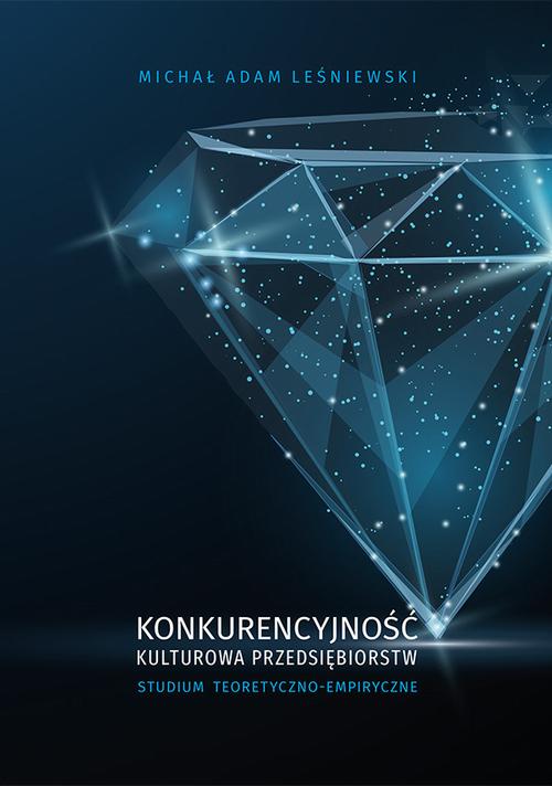 Konkurencyjność kulturowa przedsiębiorstw. Studium teoretyczno-empiryczne