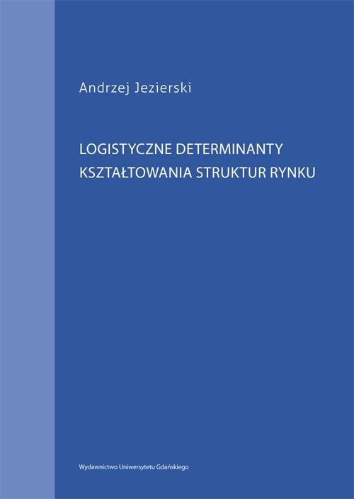 Logistyczne determinanty kształtowania struktur rynku