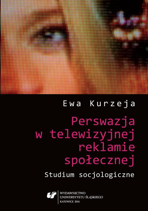 Perswazja w telewizyjnej reklamie społecznej. Studium socjologiczne