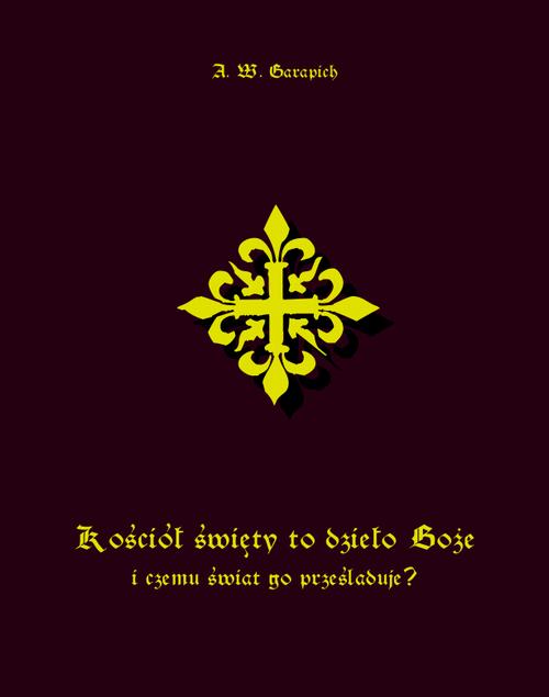Kościół święty to dzieło Boże i czemu świat go prześladuje?