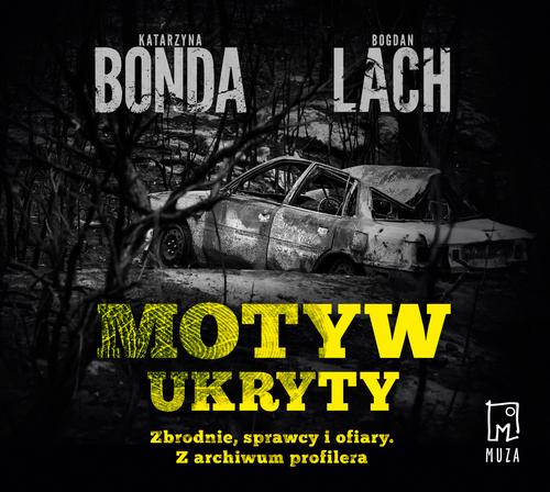 Motyw ukryty. Zbrodnie, sprawcy i ofiary. Z archiwum profilera