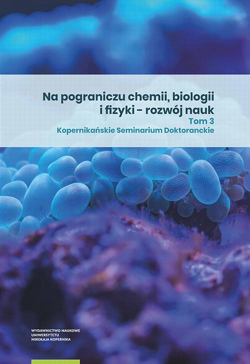 Na pograniczu chemii, biologii i fizyki – rozwój nauk. Tom 3