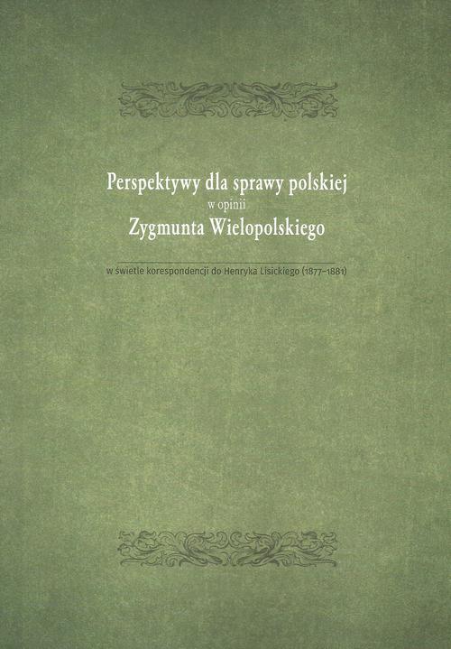 Perspektywy dla sprawy polskiej w opini Zygmunta Wielopolskiego