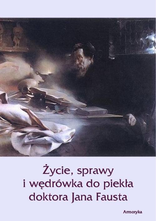 Życie sprawy i wędrówka do piekła doktora Jana Fausta
