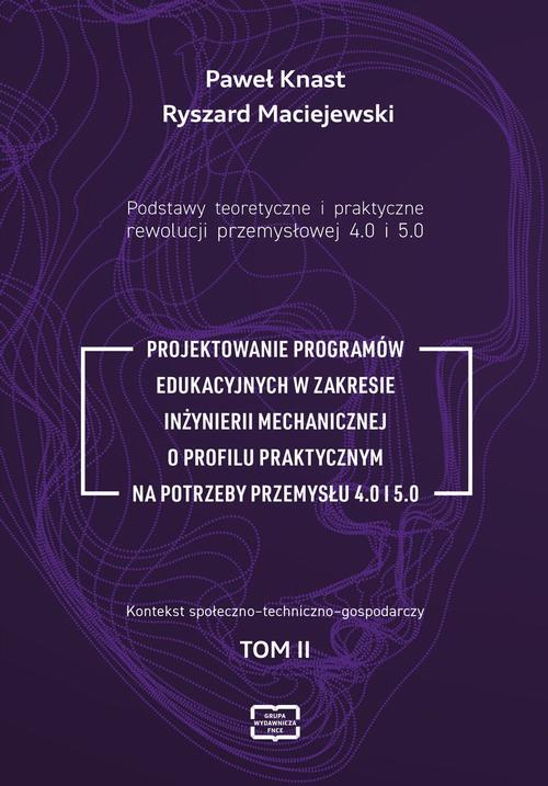Podstawy teoretyczne i praktyczne rewolucji przemyslowej 4.0 i 5.0.