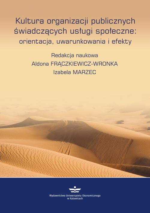 Kultura organizacji publicznych świadczących usługi społeczne: orientacje, uwarunkowania, efekty