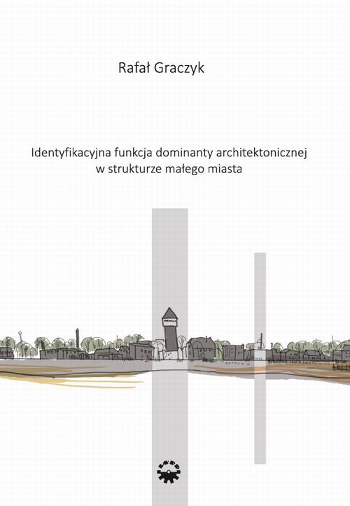 Identyfikacyjna funkcja dominaty architektonicznej w strukturze małego miasta