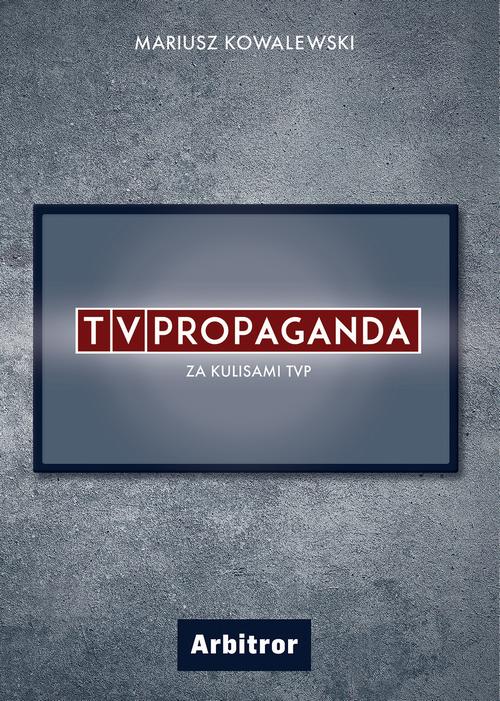TVPropaganda. Za kulisami TVP.