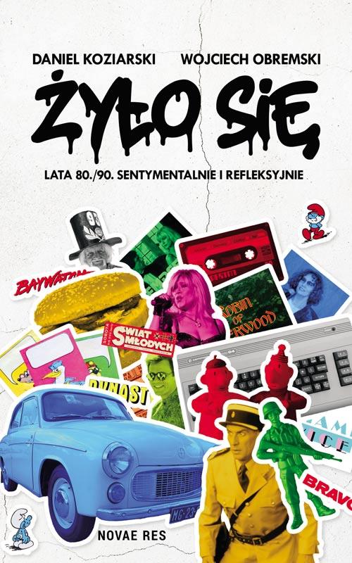 Żyło się Lata 80./90. sentymentalnie i refleksyjnie