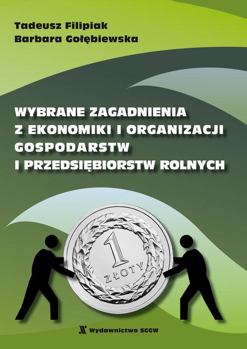Wybrane zagadnienia z ekonomiki organizacji gospodarstw i przedsiębiorstw rolnych