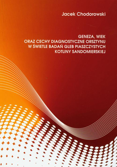 Geneza, wiek oraz cechy diagnostyczne orsztynu w świetle badań gleb piaszczystych kotliny sandomierskiej