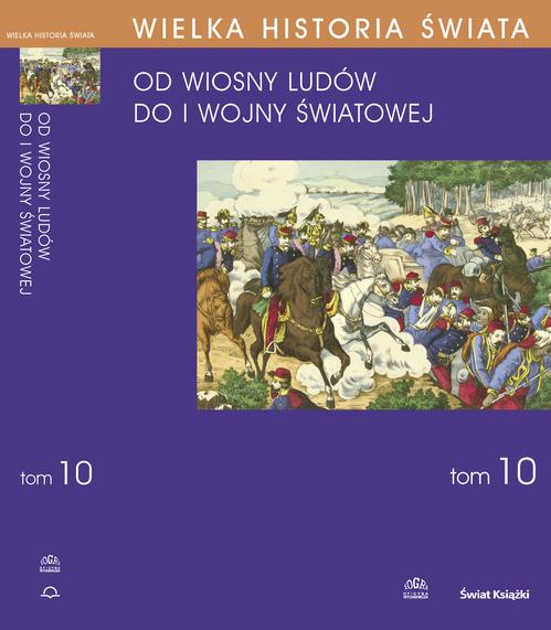 WIELKA HISTORIA ŚWIATA tom X Świat od Wiosny Ludów do I wojny światowej