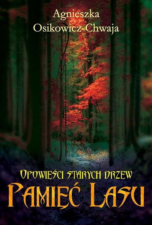 Opowieści starych drzew. Pamięć lasu