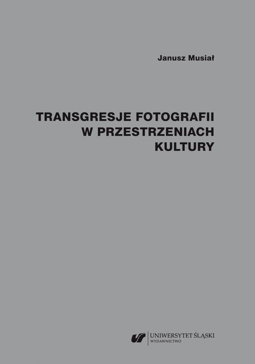 Transgresje fotografii w przestrzeniach kultury