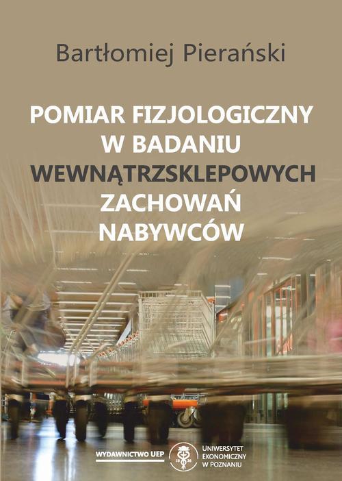 Pomiar fizjologiczny w badaniu wewnątrzsklepowych zachowań nabywców