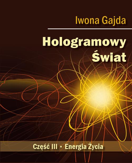 Hologramowy Świat. Energia Życia