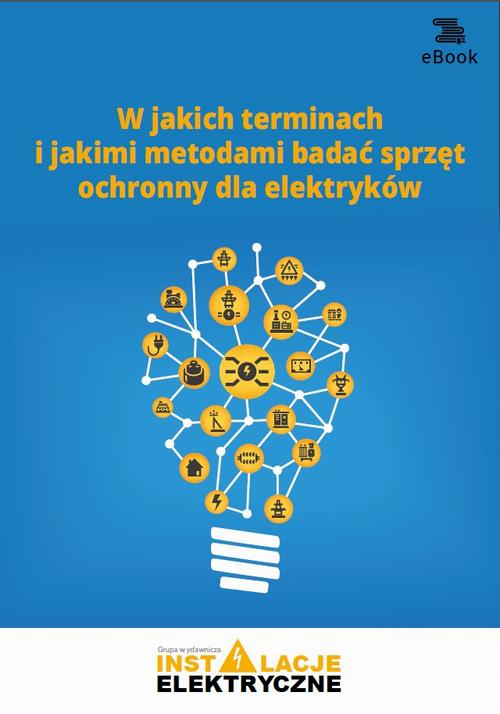 W jakich terminach i jakimi metodami badać sprzęt ochronny dla elektryków