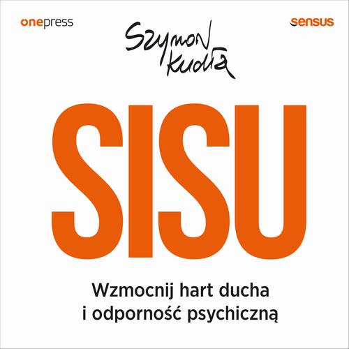 SISU. Wzmocnij hart ducha i odporność psychiczną