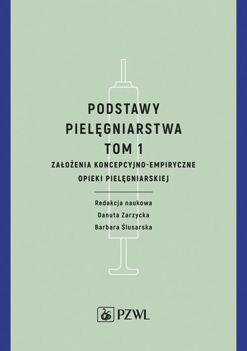 Podstawy pielęgniarstwa. Tom 1