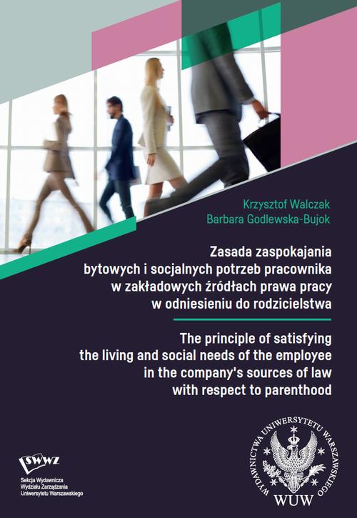 Zasada zaspokajania bytowych i socjalnych potrzeb pracownika w zakładowych źródłach prawa pracy w odniesieniu do rodzicielstwa / The principle of satisfying the living and social needs of the employee in the company's sources of law